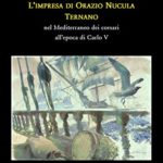 L'impresa di Orazio Nucula ternano nel Mediterraneo dei corsari all'epoca di Carlo V